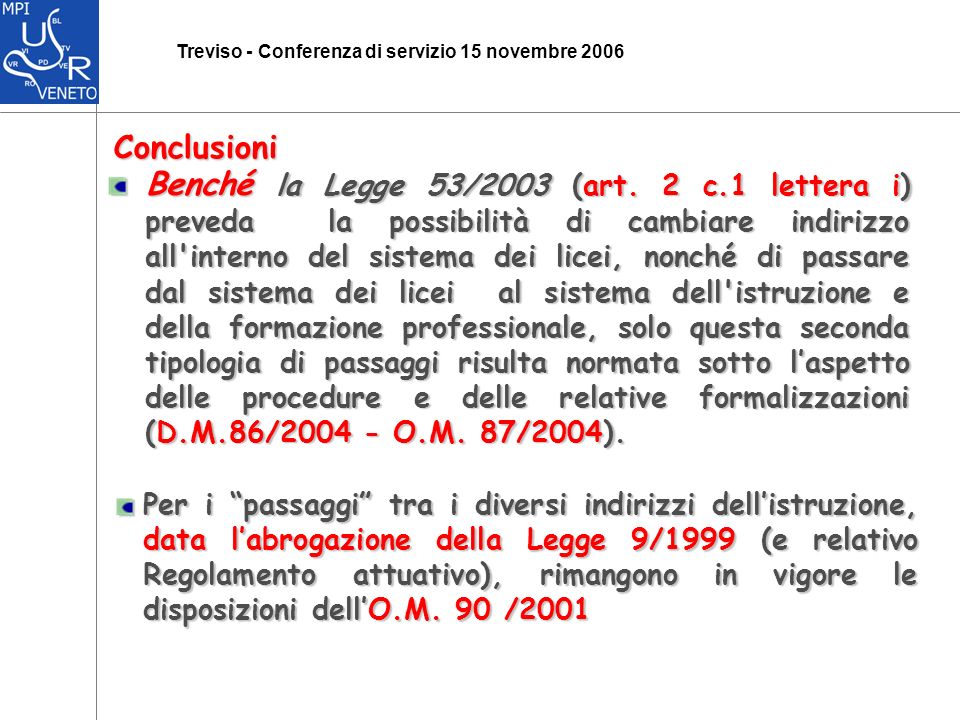 Treviso - Conferenza di servizio 15 novembre 2006 Conclusioni Benché la Legge 53/2003 (art.