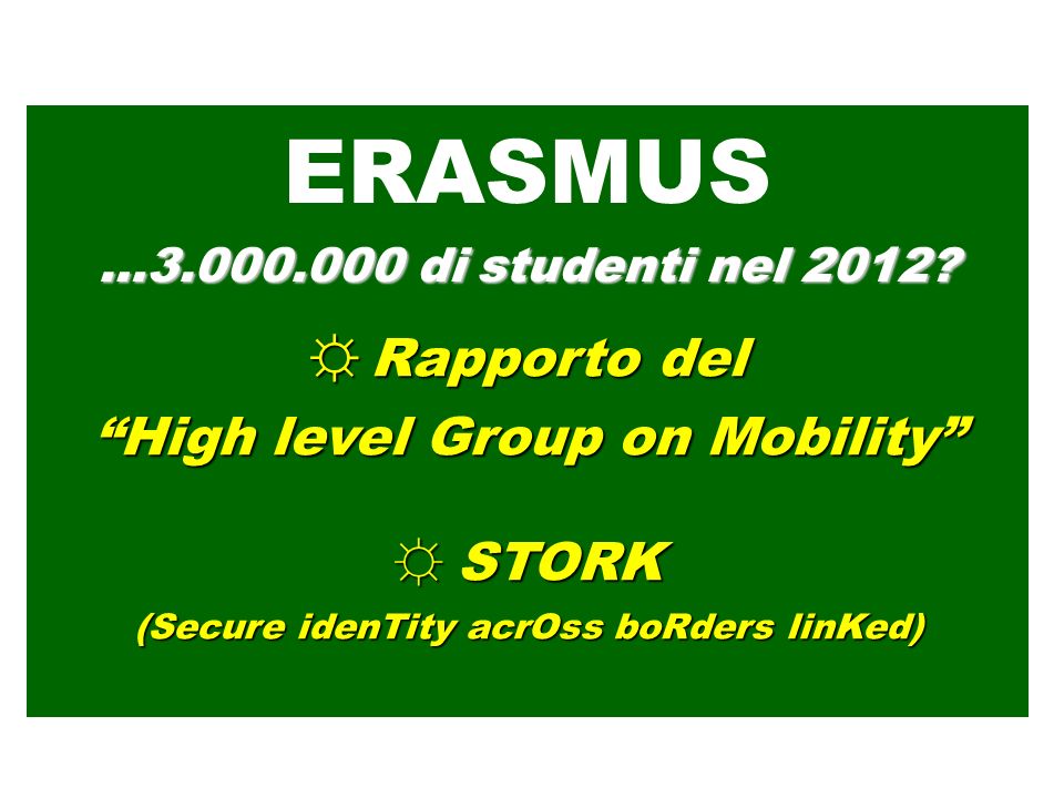 Rapporto del Rapporto del High level Group on Mobility STORK STORK (Secure idenTity acrOss boRders linKed) ERASMUS … di studenti nel 2012