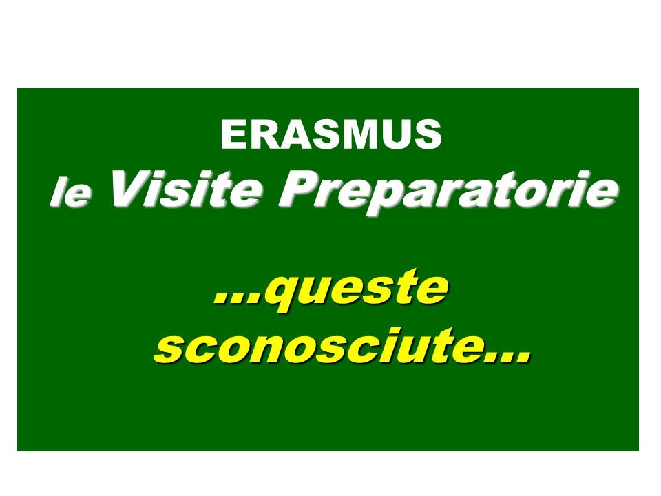 …queste sconosciute… ERASMUS le Visite Preparatorie