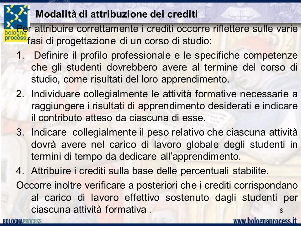 Modalità di attribuzione dei crediti Per attribuire correttamente i crediti occorre riflettere sulle varie fasi di progettazione di un corso di studio: 1.