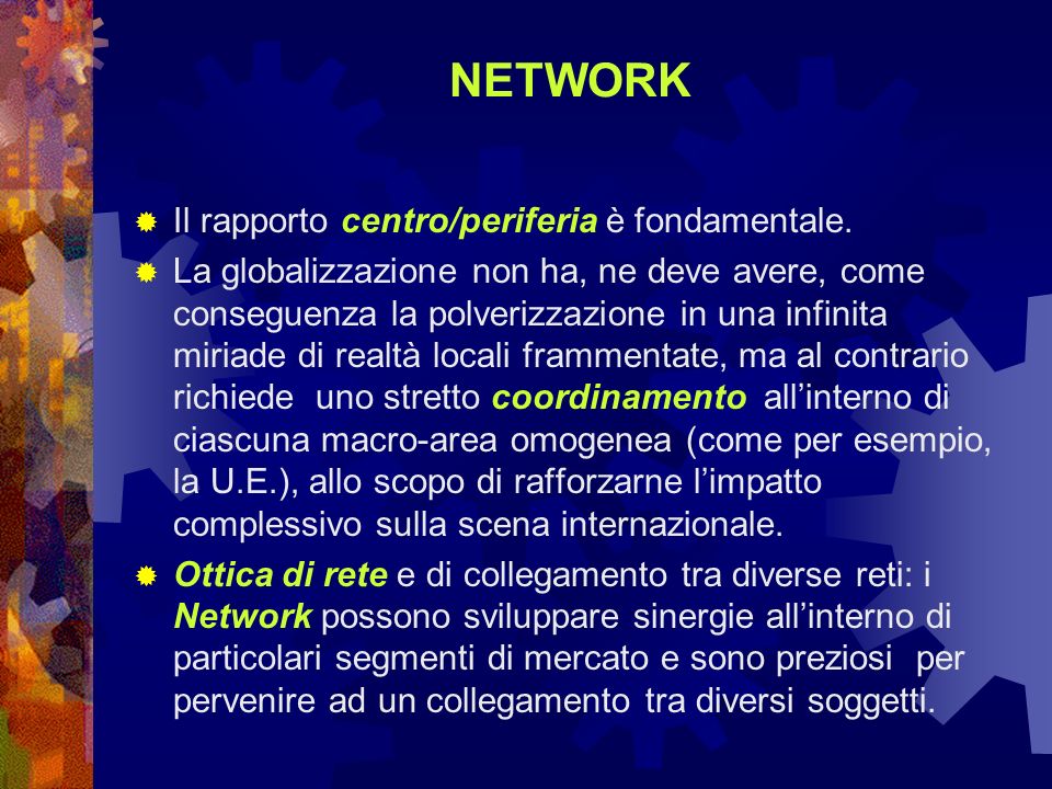 NETWORK Il rapporto centro/periferia è fondamentale.