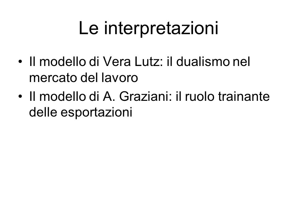 Le interpretazioni Il modello di Vera Lutz: il dualismo nel mercato del lavoro Il modello di A.