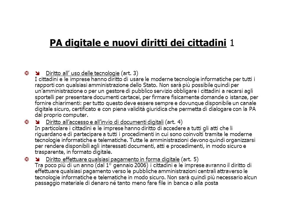 PA digitale e nuovi diritti dei cittadini 1 Diritto all uso delle tecnologie (art.
