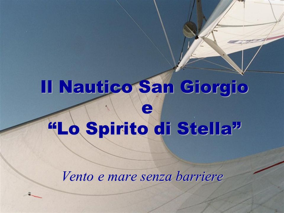 Il Nautico San Giorgio e Lo Spirito di Stella Vento e mare senza barriere