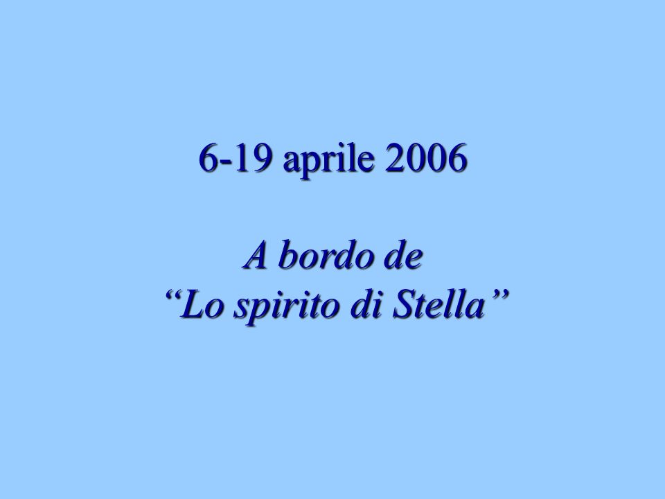 6-19 aprile 2006 A bordo de Lo spirito di Stella