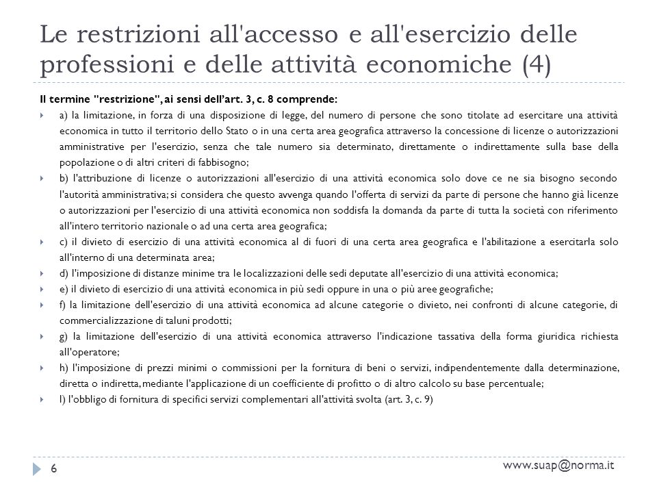 Le restrizioni all accesso e all esercizio delle professioni e delle attività economiche (4) 6 Il termine restrizione , ai sensi dellart.