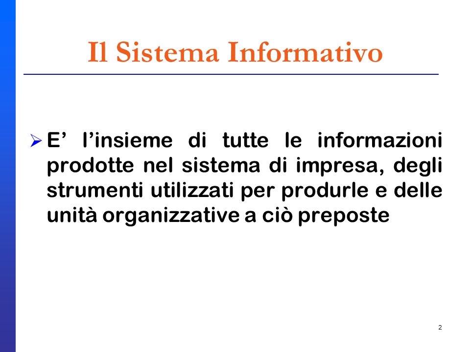 2 E linsieme di tutte le informazioni prodotte nel sistema di impresa, degli strumenti utilizzati per produrle e delle unità organizzative a ciò preposte