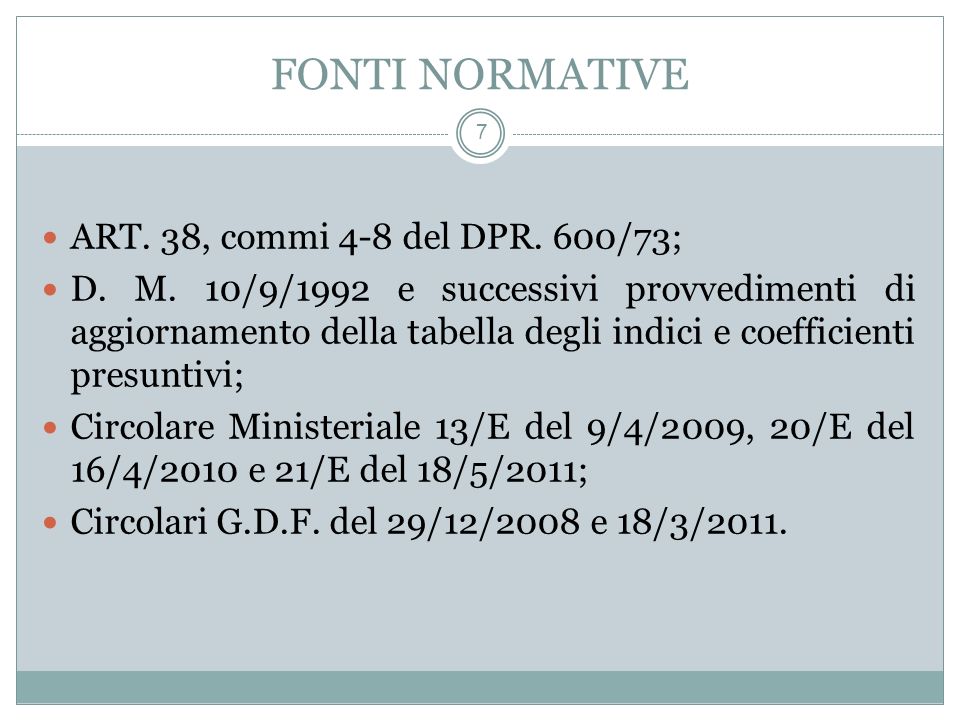 FONTI NORMATIVE 7 ART. 38, commi 4-8 del DPR. 600/73; D.