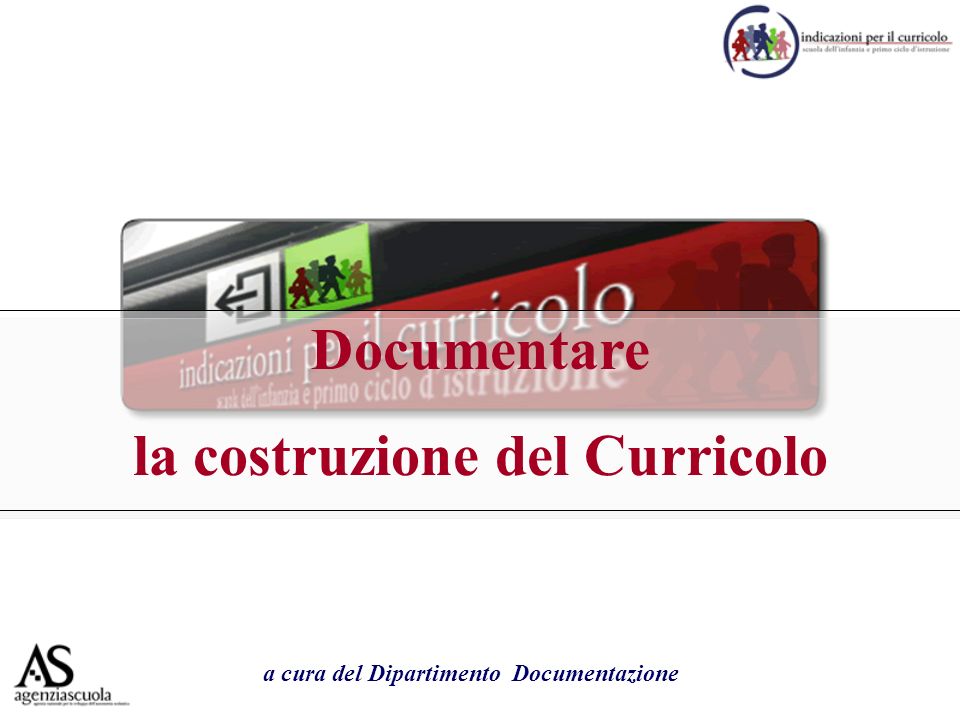 Documentare la costruzione del Curricolo a cura del Dipartimento Documentazione