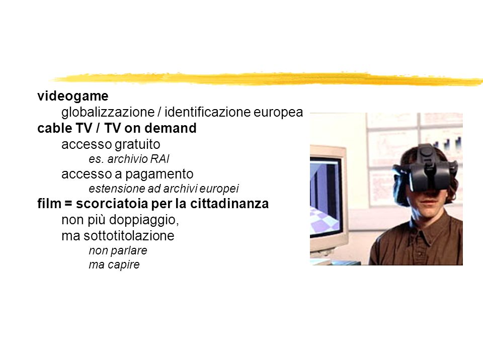 videogame globalizzazione / identificazione europea cable TV / TV on demand accesso gratuito es.