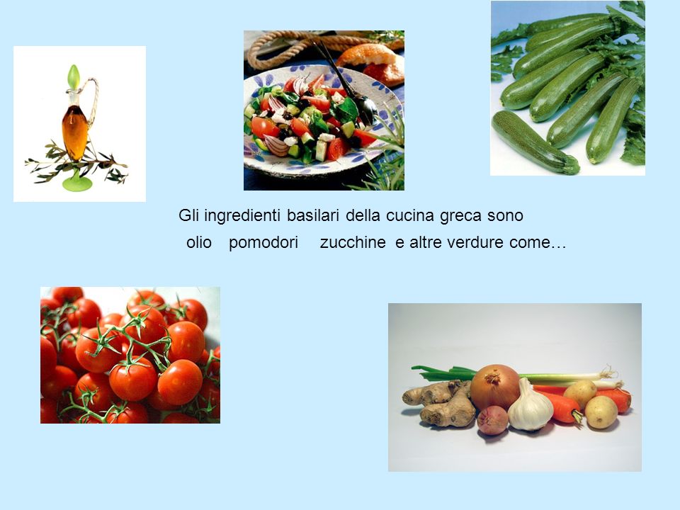 Gli ingredienti basilari della cucina greca sono oliopomodorizucchinee altre verdure come…