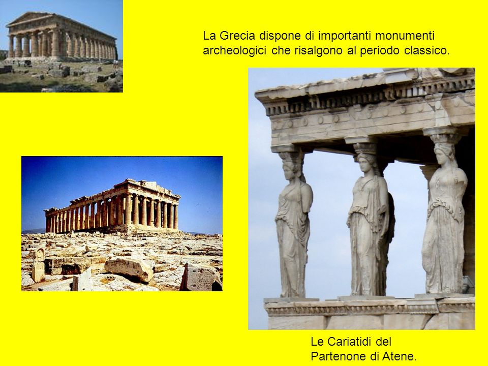 La Grecia dispone di importanti monumenti archeologici che risalgono al periodo classico.