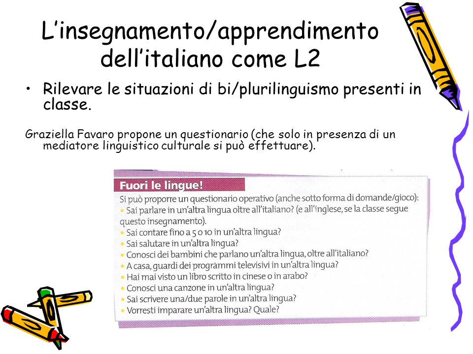 Linsegnamento/apprendimento dellitaliano come L2 Rilevare le situazioni di bi/plurilinguismo presenti in classe.