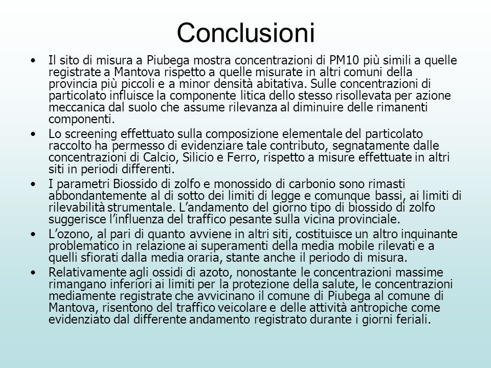 Conclusioni Il sito di misura a Piubega mostra concentrazioni di PM10 più simili a quelle registrate a Mantova rispetto a quelle misurate in altri comuni della provincia più piccoli e a minor densità abitativa.