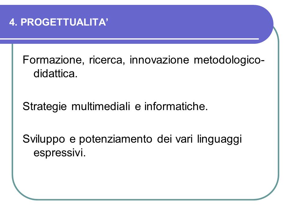 4. PROGETTUALITA Formazione, ricerca, innovazione metodologico- didattica.