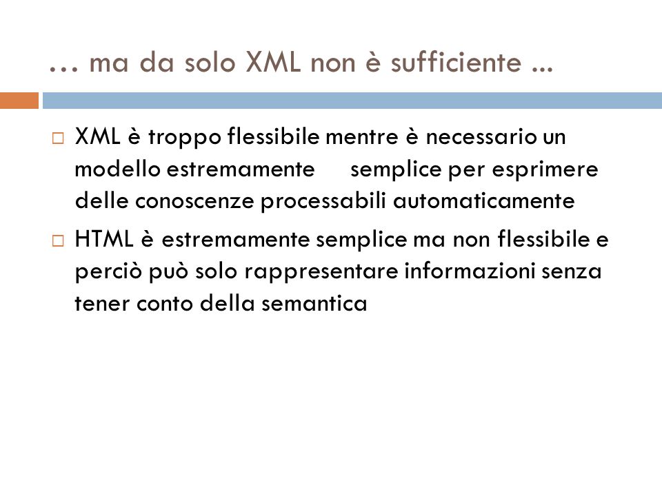 … ma da solo XML non è sufficiente...