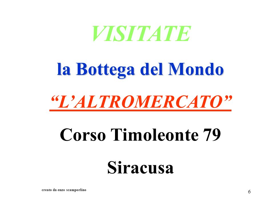6 VISITATE la Bottega del Mondo LALTROMERCATO Corso Timoleonte 79 Siracusa creato da enzo scamporlino