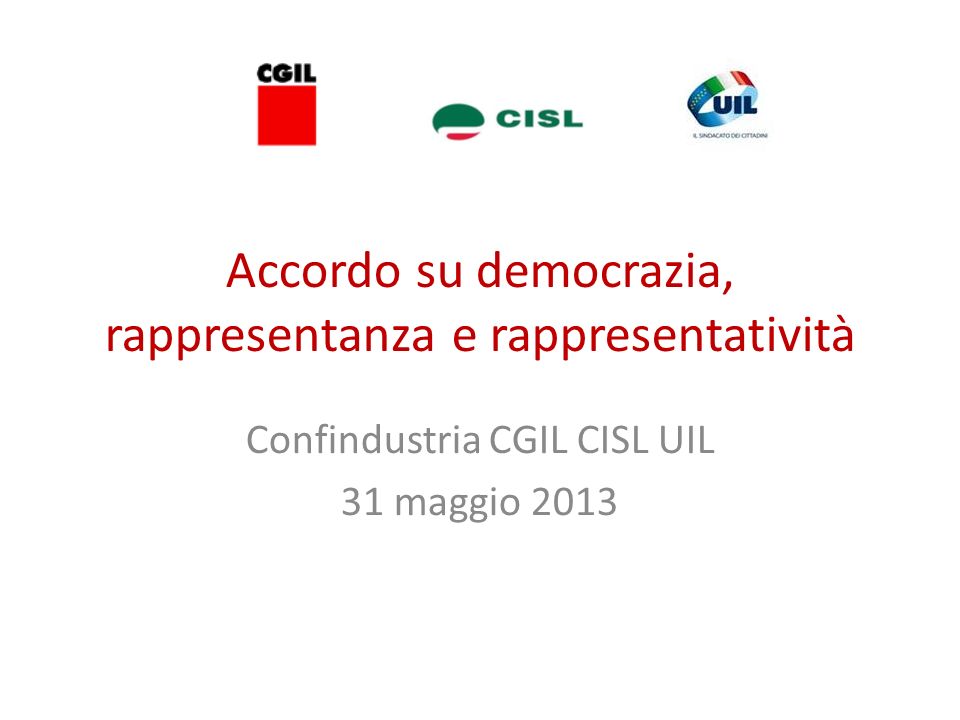 Accordo su democrazia, rappresentanza e rappresentatività Confindustria CGIL CISL UIL 31 maggio 2013