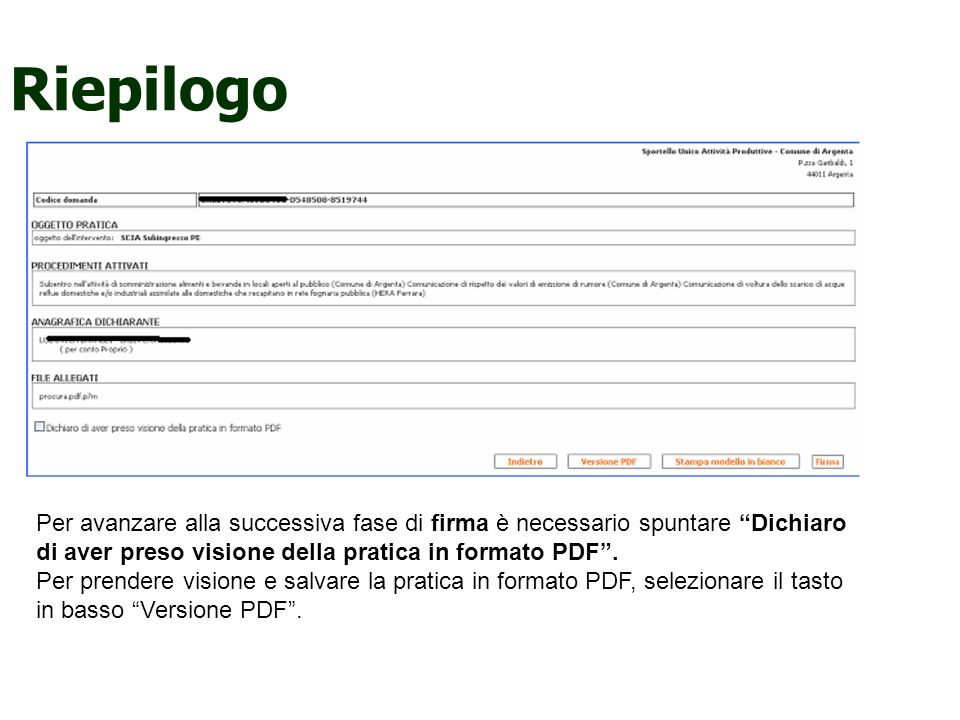 Riepilogo Per avanzare alla successiva fase di firma è necessario spuntare Dichiaro di aver preso visione della pratica in formato PDF.