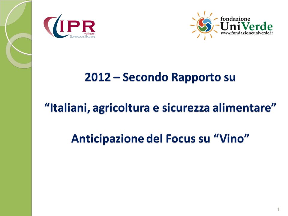 2012 – Secondo Rapporto su Italiani, agricoltura e sicurezza alimentare Anticipazione del Focus su Vino 1