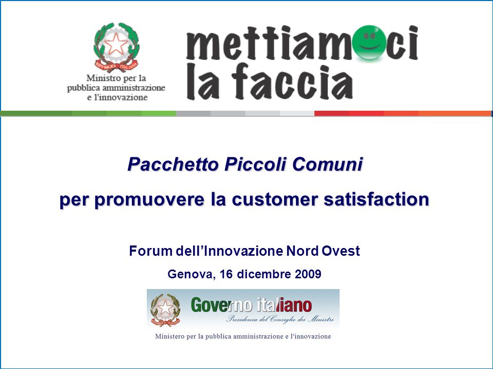 Pacchetto Piccoli Comuni per promuovere la customer satisfaction Forum dellInnovazione Nord Ovest Genova, 16 dicembre 2009
