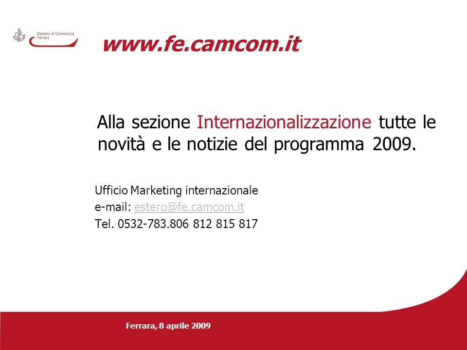 Ferrara, 8 aprile Alla sezione Internazionalizzazione tutte le novità e le notizie del programma 2009.