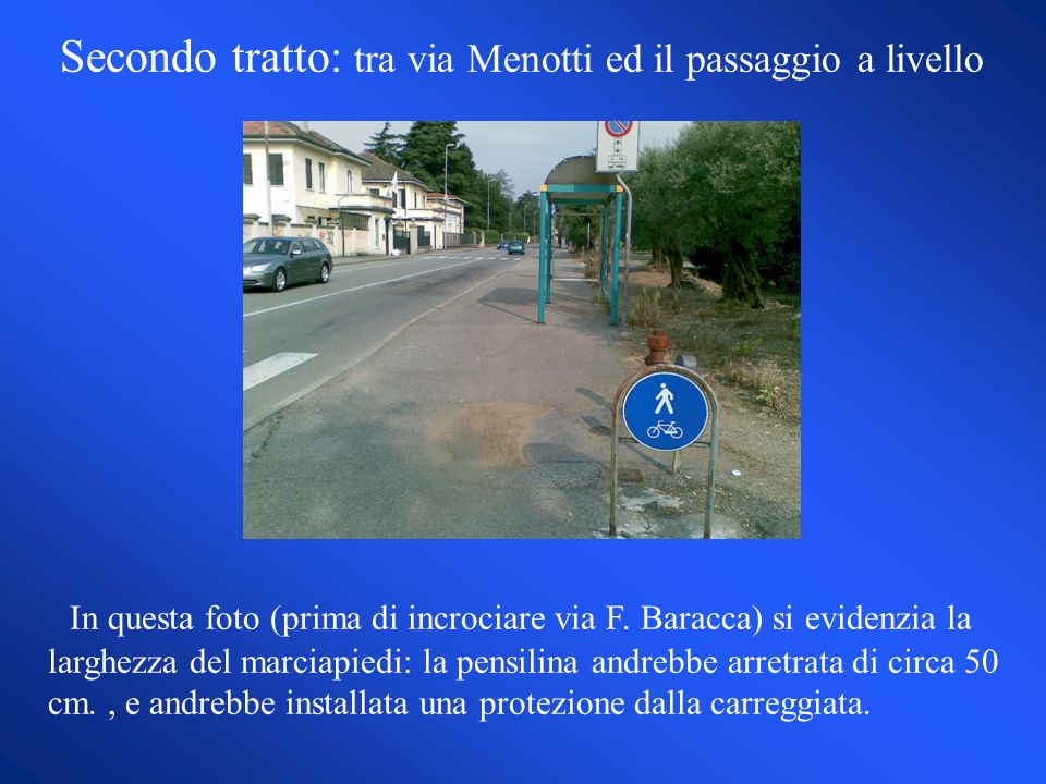 Secondo tratto: tra via Menotti ed il passaggio a livello In questa foto (prima di incrociare via F.