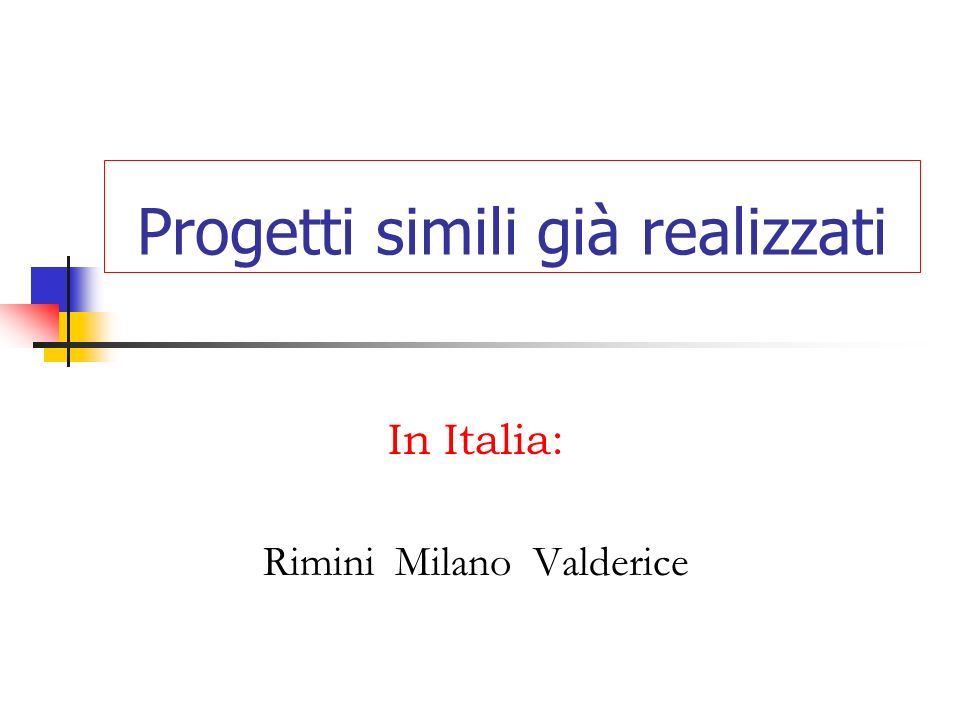 Progetti simili già realizzati In Italia: Rimini Milano Valderice