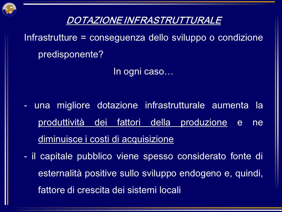 DOTAZIONE INFRASTRUTTURALE Infrastrutture = conseguenza dello sviluppo o condizione predisponente.