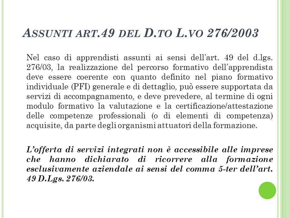 A SSUNTI ART.49 DEL D. TO L. VO 276/2003 Nel caso di apprendisti assunti ai sensi dellart.