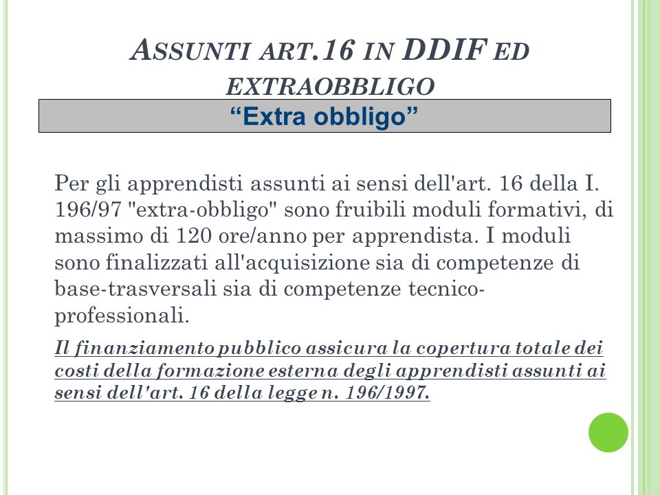 A SSUNTI ART.16 IN DDIF ED EXTRAOBBLIGO Per gli apprendisti assunti ai sensi dell art.