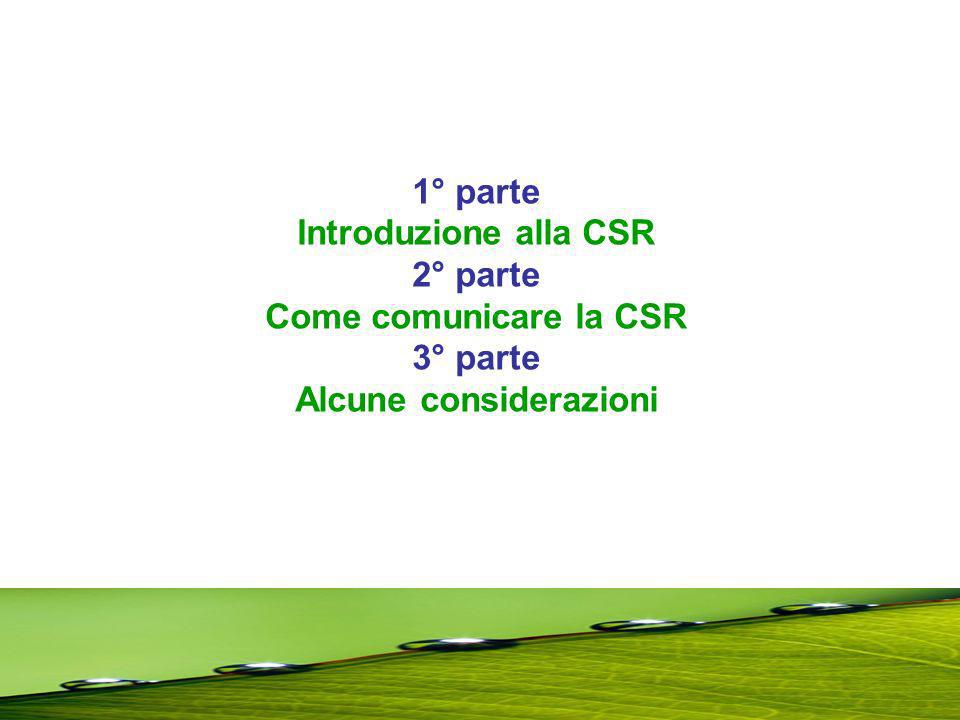 1° parte Introduzione alla CSR 2° parte Come comunicare la CSR 3° parte Alcune considerazioni
