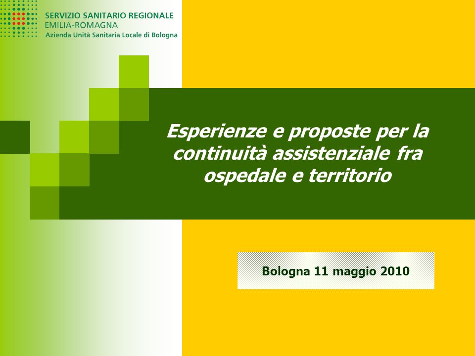 Esperienze e proposte per la continuità assistenziale fra ospedale e territorio Bologna 11 maggio 2010