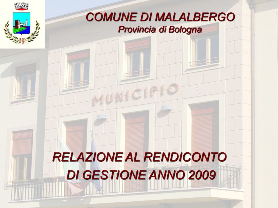 COMUNE DI MALALBERGO Provincia di Bologna RELAZIONE AL RENDICONTO DI GESTIONE ANNO 2009 DI GESTIONE ANNO 2009
