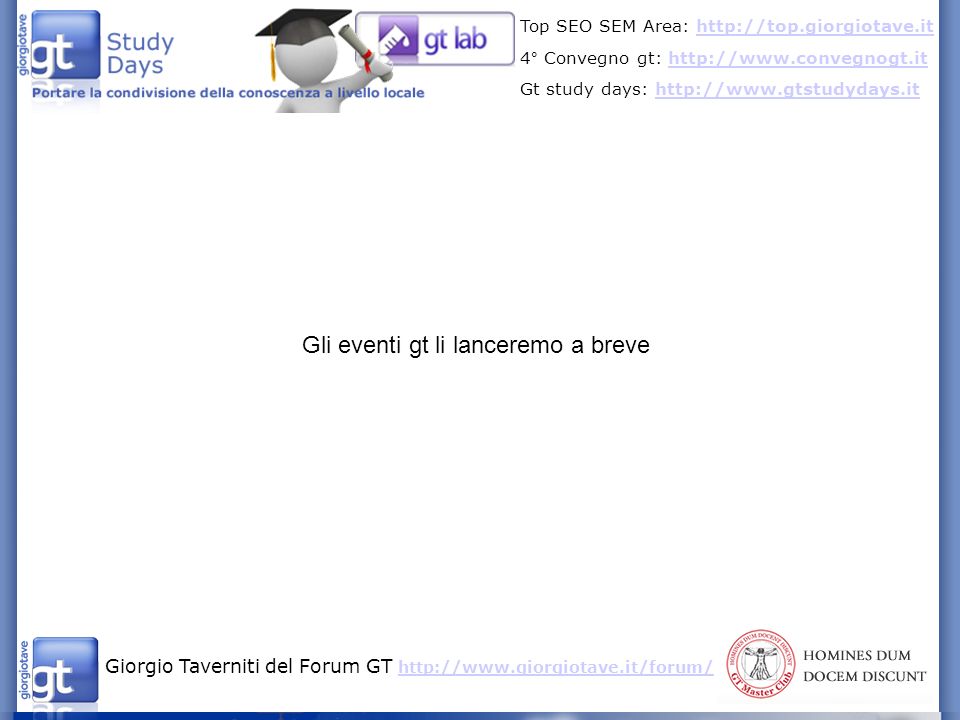 Giorgio Taverniti del Forum GT     Top SEO SEM Area:   4° Convegno gt:   Gt study days:   Gli eventi gt li lanceremo a breve