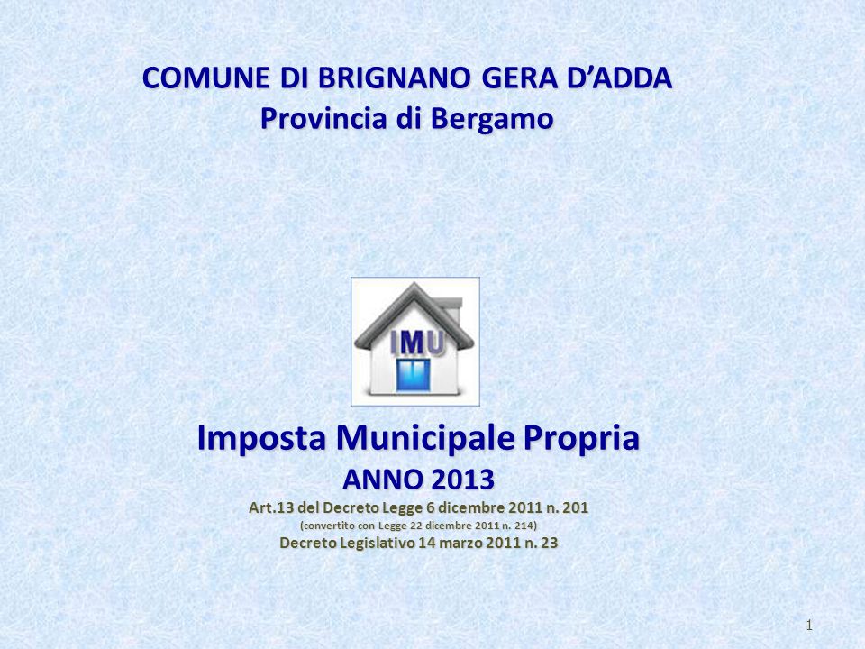 1 Imposta Municipale Propria ANNO 2013 Art.13 del Decreto Legge 6 dicembre 2011 n.