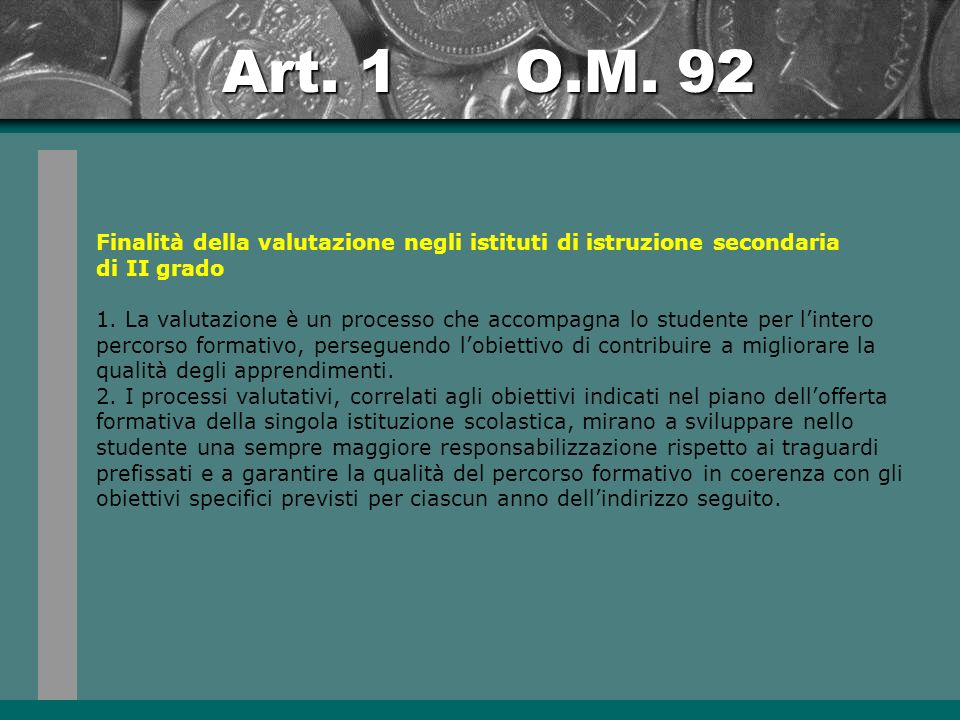 Art. 1 O.M. 92 Finalità della valutazione negli istituti di istruzione secondaria di II grado 1.