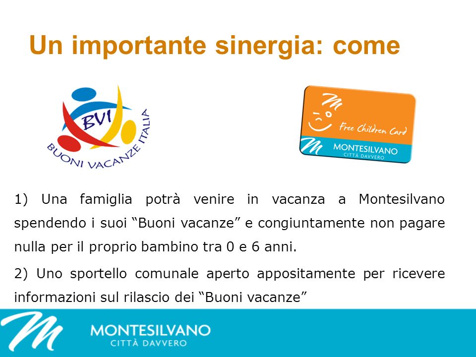 Un importante sinergia: come 1) Una famiglia potrà venire in vacanza a Montesilvano spendendo i suoi Buoni vacanze e congiuntamente non pagare nulla per il proprio bambino tra 0 e 6 anni.