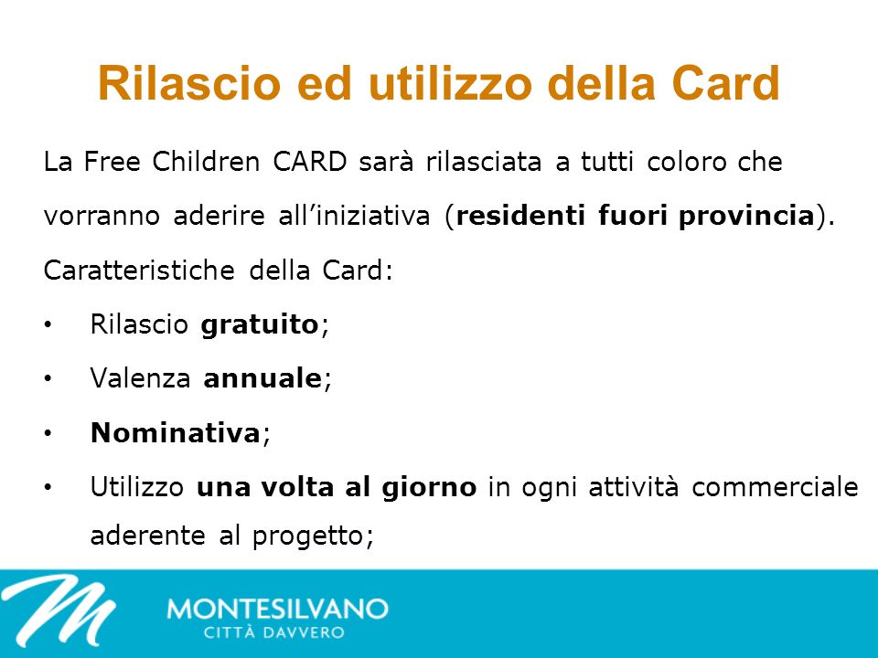 Rilascio ed utilizzo della Card La Free Children CARD sarà rilasciata a tutti coloro che vorranno aderire alliniziativa (residenti fuori provincia).