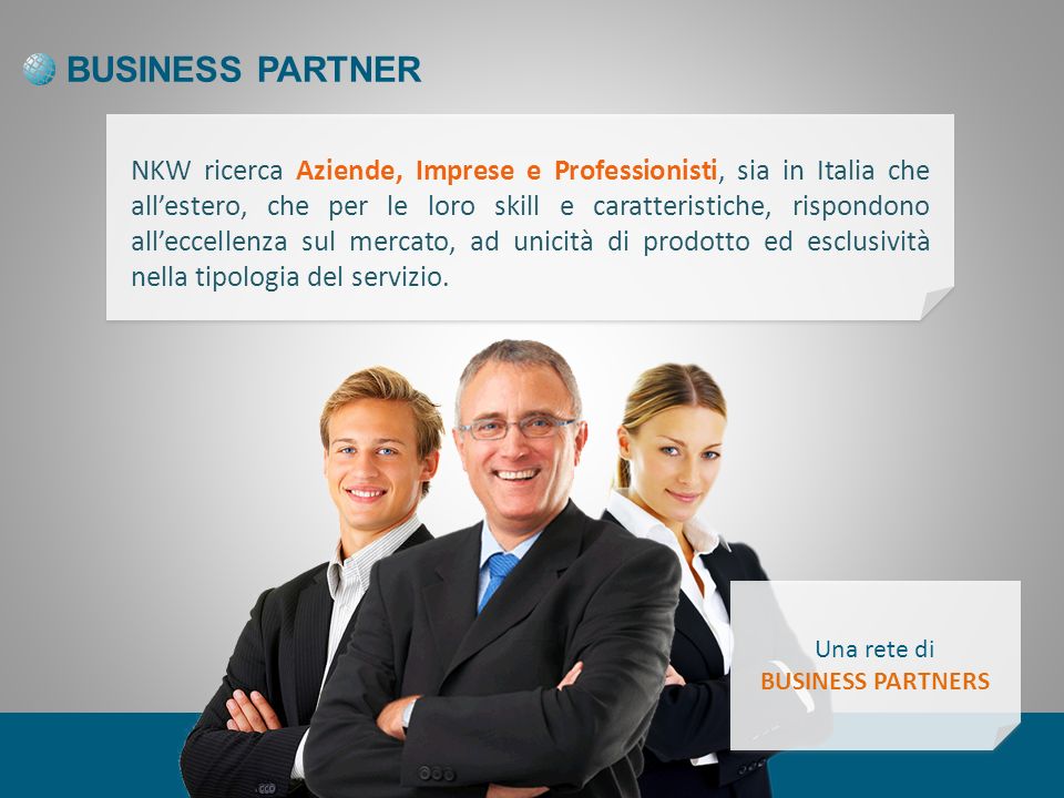 NKW ricerca Aziende, Imprese e Professionisti, sia in Italia che allestero, che per le loro skill e caratteristiche, rispondono alleccellenza sul mercato, ad unicità di prodotto ed esclusività nella tipologia del servizio.