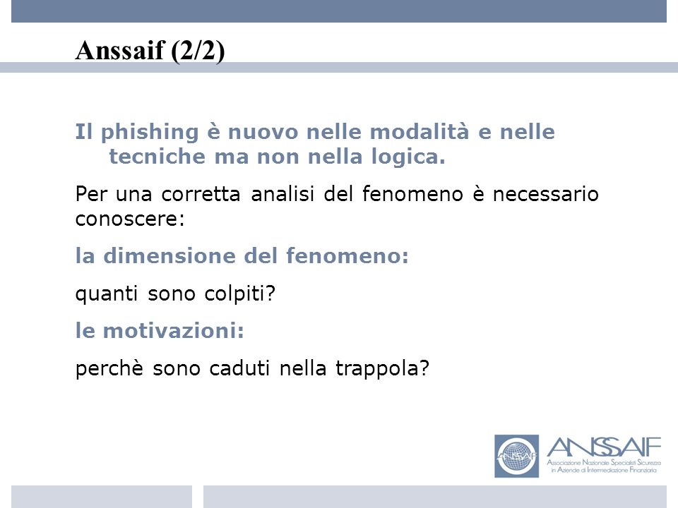 Anssaif (2/2) Il phishing è nuovo nelle modalità e nelle tecniche ma non nella logica.