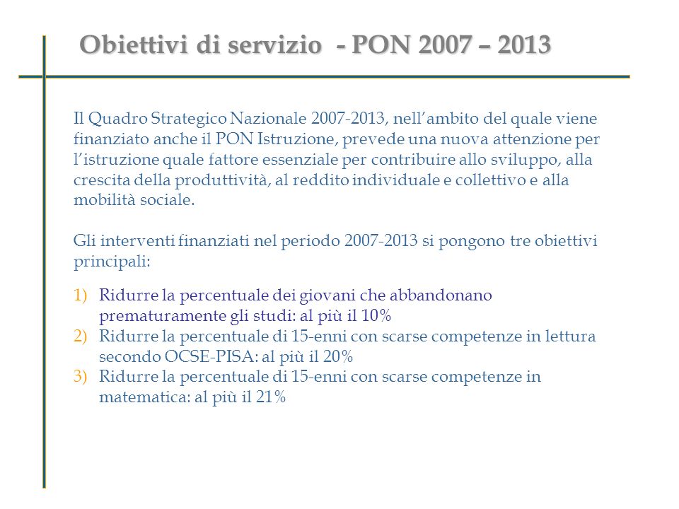 Obiettivi di servizio - PON 2007 – 2013 Perché valutare le ricadute di PON sugli studenti .