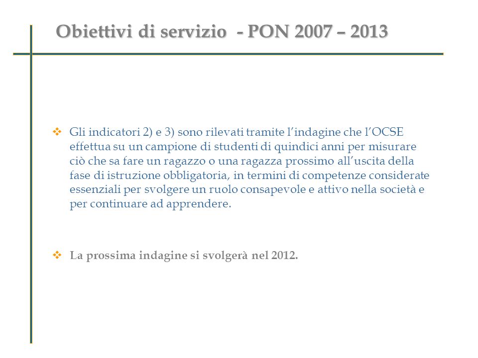 Obiettivi di servizio - PON 2007 – 2013 Perché valutare le ricadute di PON sugli studenti .