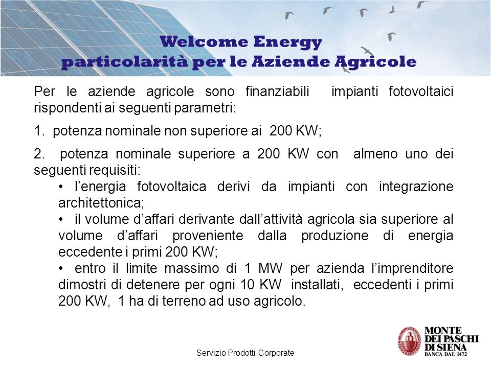 Servizio Prodotti Corporate Per le aziende agricole sono finanziabili impianti fotovoltaici rispondenti ai seguenti parametri: 1.