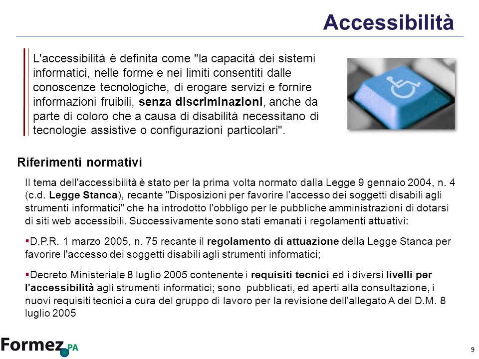 9 Accessibilità Il tema dell accessibilità è stato per la prima volta normato dalla Legge 9 gennaio 2004, n.