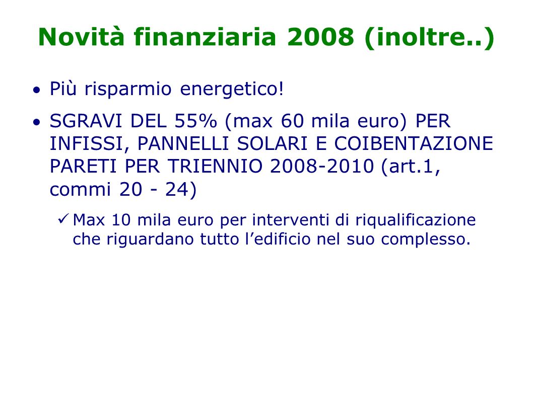Novità finanziaria 2008 (inoltre..) Più risparmio energetico.