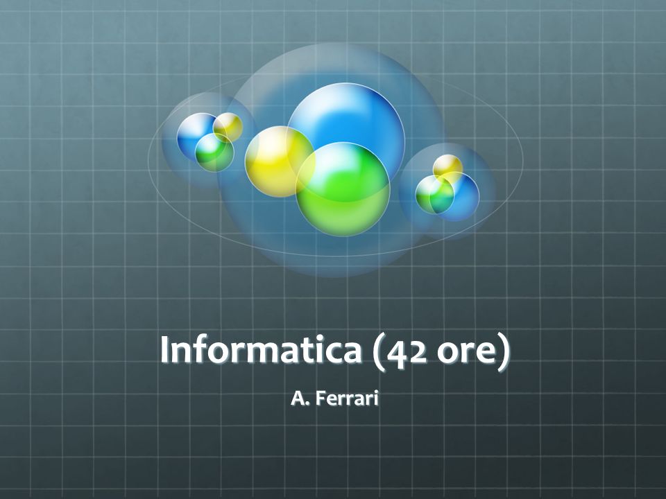 Informatica (42 ore) A. Ferrari