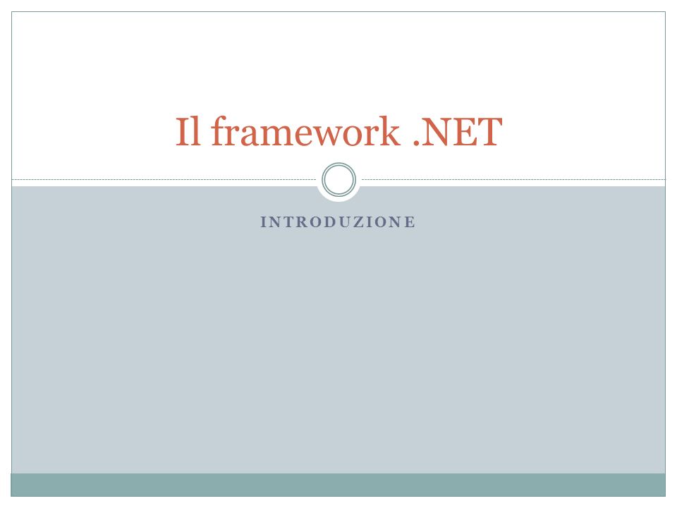 INTRODUZIONE Il framework.NET
