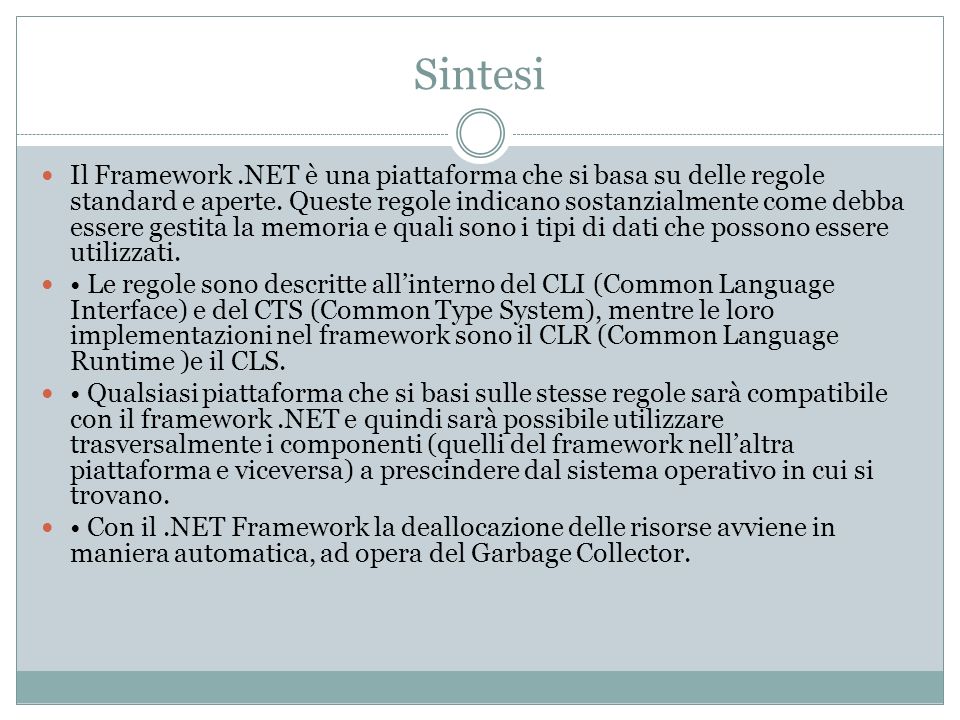 Sintesi Il Framework.NET è una piattaforma che si basa su delle regole standard e aperte.