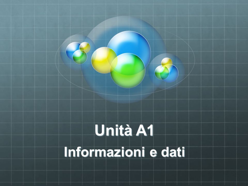 Unità A1 Informazioni e dati